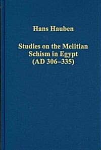 Studies on the Melitian Schism in Egypt (AD 306–335) (Hardcover)
