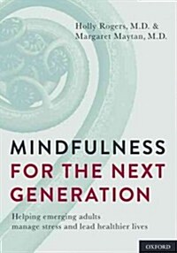 Mindfulness for the Next Generation: Helping Emerging Adults Manage Stress and Lead Healthier Lives (Paperback)