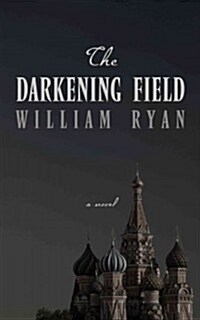 The Darkening Field: [A Novel] (Hardcover)