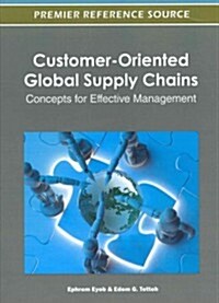 Customer-Oriented Global Supply Chains: Concepts for Effective Management (Hardcover)