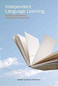 Independent Language Learning: Building on Experience, Seeking New Perspectives (Hardcover)