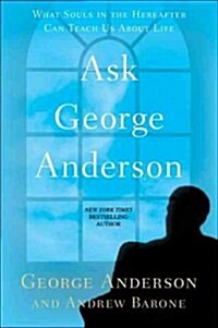Ask George Anderson: What Souls in the Hereafter Can Teach Us about Life (Paperback)