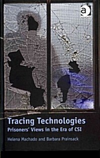 Tracing Technologies : Prisoners Views in the Era of CSI (Hardcover)