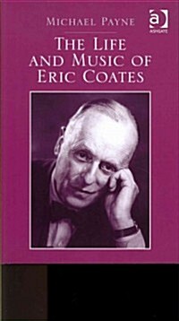 The Life and Music of Eric Coates (Hardcover, New ed)