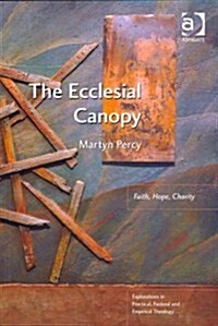 The Ecclesial Canopy : Faith, Hope, Charity (Paperback, New ed)