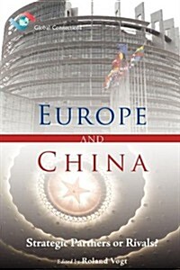 Europe and China: Strategic Partners or Rivals? (Paperback)