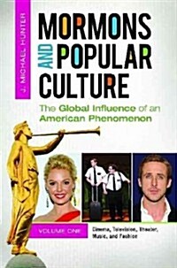 Mormons and Popular Culture [2 Volumes]: The Global Influence of an American Phenomenon (Hardcover)