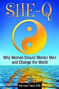 She-Q: Why Women Should Mentor Men and Change the World (Hardcover)
