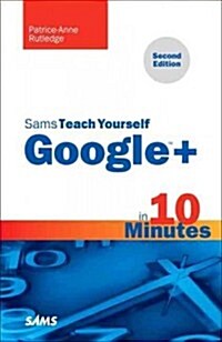 Sams Teach Yourself Google+ in 10 Minutes (Paperback, 2, Revised)