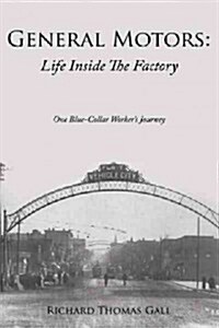 General Motors: Life Inside the Factory: One Blue-Collar Workers Journey (Paperback)