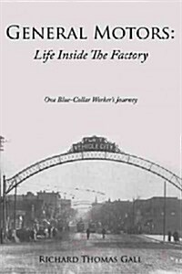 General Motors: Life Inside the Factory: One Blue-Collar Workers Journey (Hardcover)