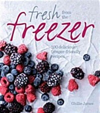 The Foolproof Freezer Cookbook: Prepare-Ahead Meals, Stress-Free Entertaining, Making the Most of Excess Fruits and Vegetables, Feeding the Family the (Paperback)