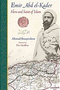Emir Abd El-Kader: Hero and Saint of Islam (Paperback)
