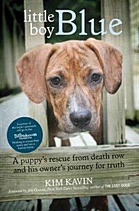 Little Boy Blue: A Puppys Rescue from Death Row and His Owners Journey for Truth (Hardcover)