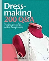 Dressmaking: 200 Q&A: Questions Answered on Everything from Stitching Seams to Setting in Sleeves (Hardcover)