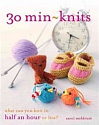 30 Min-Knits: What Can You Do in Half an Hour or Less? (Paperback)