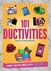 Tape It & Make It: 101 Duct Tape Activities (Paperback)
