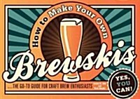 How to Make Your Own Brewskis (Paperback)