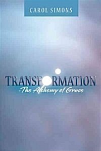 Transformation - The Alchemy of Grace (Paperback)