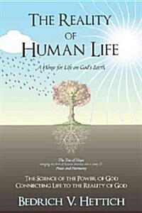 The Reality of Human Life: A Home for Life on Gods Earth (Paperback)