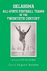 Oklahoma All-State Football Teams of the Twentieth Century, Selected by the Oklahoman (Paperback)