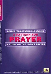 A Pattern for Prayer : A Study in the Lords Prayer (Paperback)