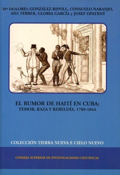 EL RUMOR DE HAITI EN CUBA: TEMOR, RAZA Y REBELDIA, 1789-1844 (Paperback)