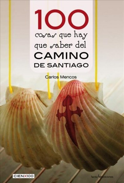 100 COSAS QUE HAY QUE SABER DEL CAMINO DE SANTIAGO (Paperback)