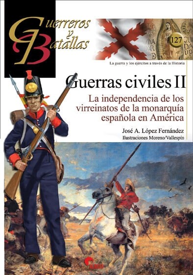 GUERRAS CIVILES II: LA INDEPENDENCIA DE LOS VIRREINATOS DE LA MONARQUIA ESPANOLA EN AMERICA (Paperback)