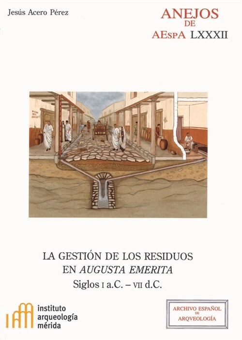 LA GESTIA³N DE LOS RESIDUOS EN AUGUSTA EMERITA: SIGLOS I A.C.-VII D.C. (Paperback)