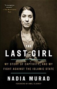 [중고] The Last Girl: My Story of Captivity, and My Fight Against the Islamic State (Paperback)