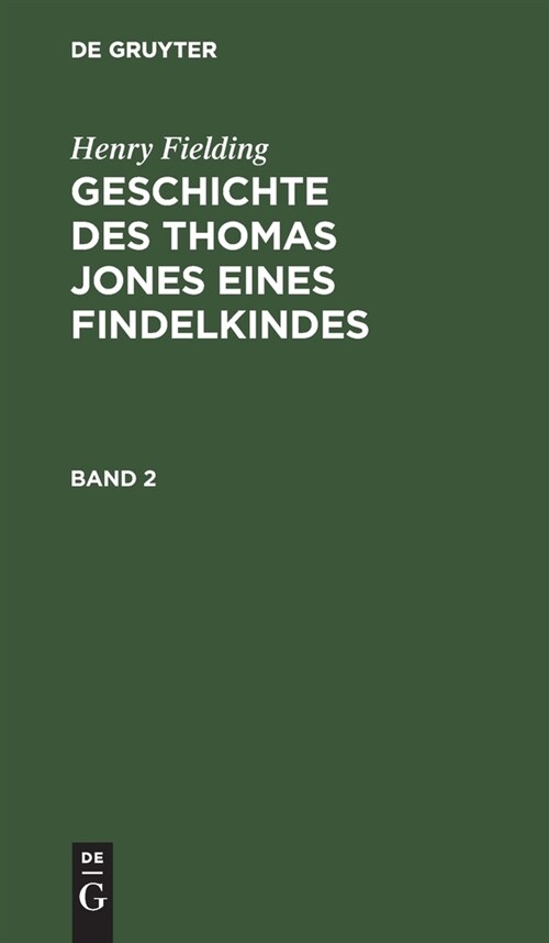 Henry Fielding: Geschichte Des Thomas Jones Eines Findelkindes. Band 2 (Hardcover, Reprint 2020)