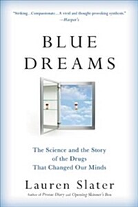Blue Dreams: The Science and the Story of the Drugs That Changed Our Minds (Paperback)