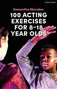 100 Acting Exercises for 8 - 18 Year Olds (Paperback)
