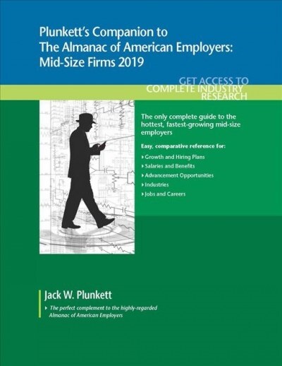 Plunketts Companion to the Almanac of American Employers 2019: Market Research, Statistics and Trends Pertaining to Americas Hottest Mid-Size Employ (Paperback)