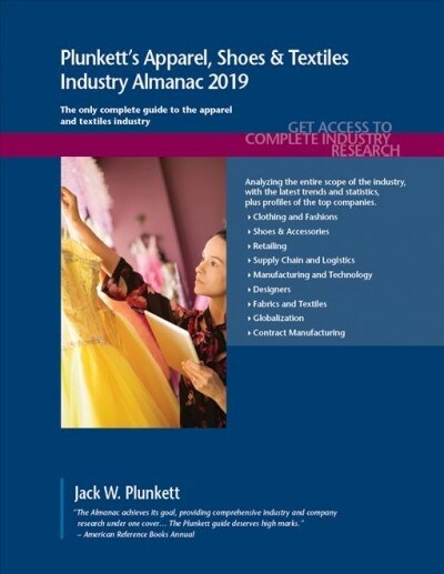 Plunketts Apparel, Shoes & Textiles Industry Almanac 2019: Apparel, Shoes & Textiles Industry Market Research, Statistics, Trends and Leading Compani (Paperback)