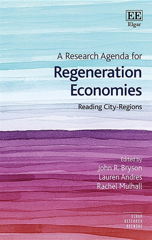 A Research Agenda for Regeneration Economies : Reading City-Regions (Hardcover)