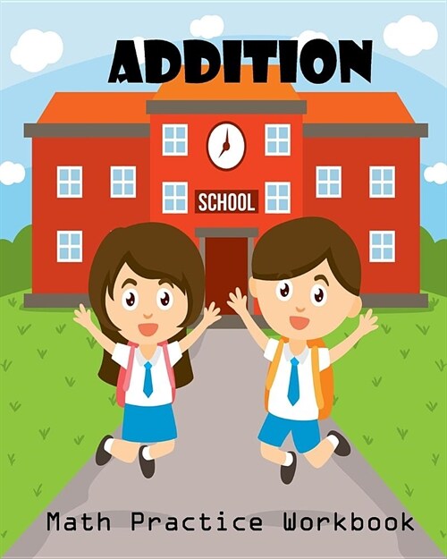 Addition Math Practice Workbook: Worksheet Arithmetic Math Skills Learning Fun with Solutions (Paperback)
