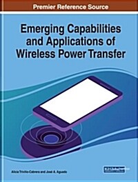 Emerging Capabilities and Applications of Wireless Power Transfer (Hardcover)