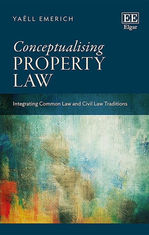 Conceptualising Property Law : Integrating Common Law and Civil Law Traditions (Hardcover)