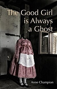 The Good Girl Is Always a Ghost (Paperback)