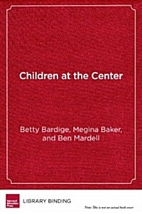 Children at the Center: Transforming Early Childhood Education in the Boston Public Schools (Library Binding)