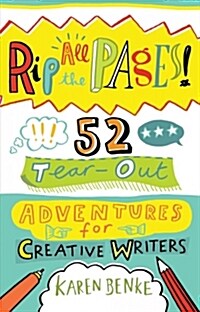 Rip All the Pages!: 52 Tear-Out Adventures for Creative Writers (Paperback)