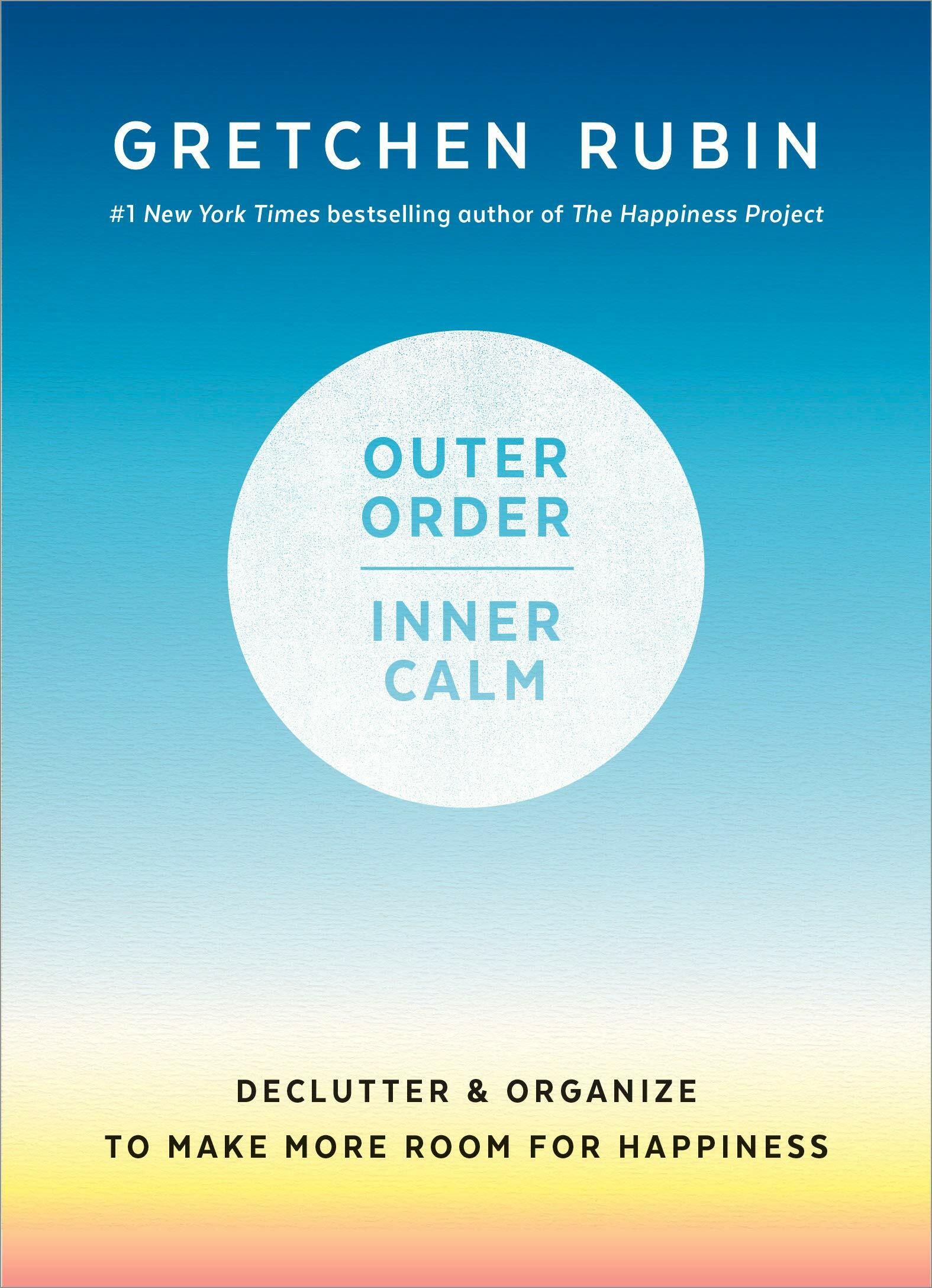 Outer Order, Inner Calm: Declutter and Organize to Make More Room for Happiness (Hardcover)