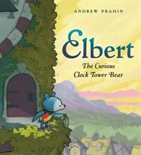 Elbert, the Curious Clock Tower Bear (Hardcover)