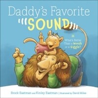 Daddy's Favorite Sound: What's Better Than a Woosh or a Giggle? (Hardcover)