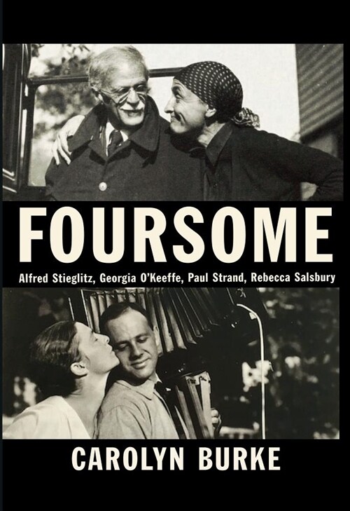 Foursome: Alfred Stieglitz, Georgia OKeeffe, Paul Strand, Rebecca Salsbury (Hardcover)