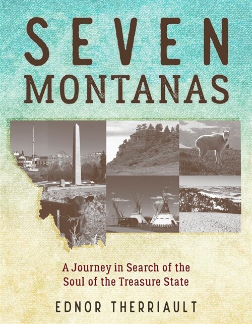 Seven Montanas: A Journey in Search of the Soul of the Treasure State (Hardcover)