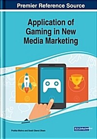 Application of Gaming in New Media Marketing (Hardcover)