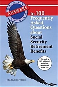 Answers to 100 Frequently Asked Questions About Social Security Retirement Benefits (Paperback)